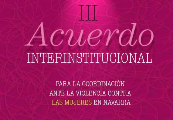 III Acuerdo Interinstitucional para la coordinación ante la violencia contra las mujeres en Navarra