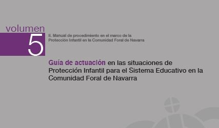 Guía de actuación en las situaciones de Protección Infantil para el Sistema Educativo en la Comunidad Foral de Navarra